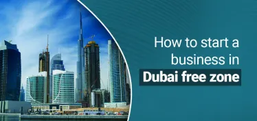 Dubai Company Formation: 7 Things Indians should Check